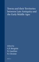 Towns and their territories between late antiquity and the early Middle Ages /