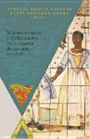 Mujeres esclavas y abolicionistas en la España de los siglos XVI al XIX /