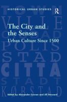 The city and the senses : urban culture since 1500 /