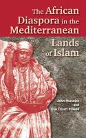 The African diaspora in the Mediterranean lands of Islam /