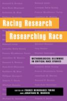 Racing research, researching race : methodological dilemmas in critical race studies /