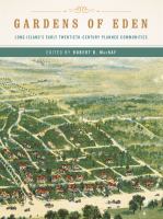 Gardens of Eden : Long Island's early twentieth-century planned communities /