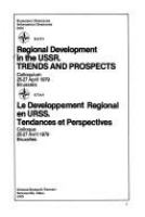 Regional development in the USSR : trends and prospects : colloquium, 25-27 April, 1979, Brussels = Le developpement regional en URSS : tendances et perspectives : colloque, 25-27, Avril, 1979, Bruxelles /