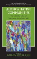 Authoritative communities : the scientific case for nurturing the whole child /