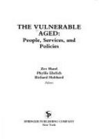 The Vulnerable aged : people, services, and policies /