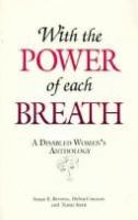 With the power of each breath : a disabled women's anthology /