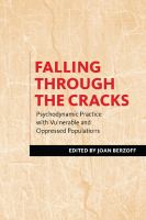 Falling through the cracks : psychodynamic practice with vulnerable and oppressed populations /