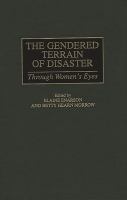 The gendered terrain of disaster : through women's eyes /