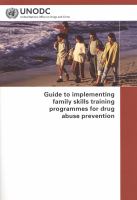 Guide to implementing family skills training programmes for drug abuse prevention /