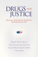 Drugs and justice : seeking a consistent, coherent, comprehensive view /