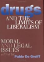 Drugs and the limits of liberalism : moral and legal issues /