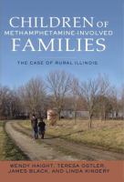 Children of methamphetamine-involved families : the case of rural Illinois /