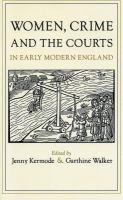 Women, crime and the courts in early modern England /