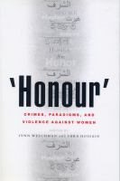 "Honour" : crimes, paradigms, and violence against women /