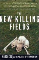 The new killing fields : massacre and the politics of intervention /