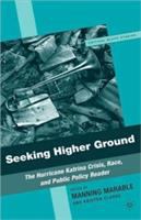 Seeking higher ground : the Hurricane Katrina crisis, race, and public policy reader /