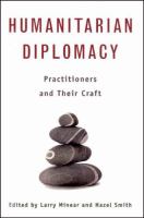 Humanitarian diplomacy : practitioners and their craft /