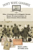 Don't wave goodbye : the children's flight from Nazi persecution to American freedom /