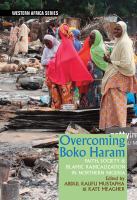 Overcoming Boko Haram : faith, society & Islamic radicalization in northern Nigeria /