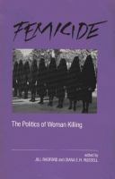 Femicide : the politics of woman killing /