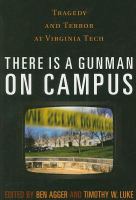 There is a gunman on campus tragedy and terror at Virginia Tech /