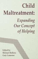 Child maltreatment : expanding our concept of helping /