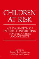 Children at risk : an evaluation of factors contributing to child abuse and neglect /