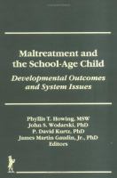 Maltreatment and the school-age child : developmental outcomes and system issues /