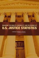 Ensuring the quality, credibility, and relevance of U.S. justice statistics /