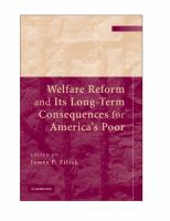 Welfare reform and its long-term consequences for America's poor /