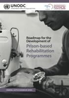 Roadmap for the Development of Prison-based Rehabilitation Programmes /