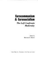 Eurocommunism & Eurosocialism : the Left confronts modernity /