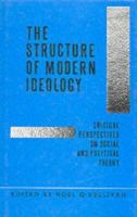 The Structure of modern ideology : critical perspectives on social and political theory /