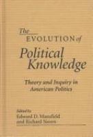 The evolution of political knowledge : theory and inquiry in American politics /
