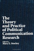 The theory and practice of political communication research /