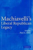 Machiavelli's liberal republican legacy /