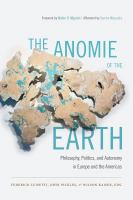 The anomie of the earth : philosophy, politics, and autonomy in Europe and the Americas /