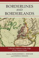 Borderlines and borderlands political oddities at the edge of the nation-state /
