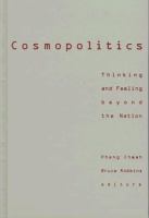Cosmopolitics : thinking and feeling beyond the nation /