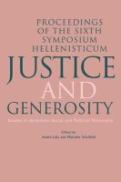 Justice and generosity : studies in Hellenistic social and political philosophy : proceedings of the Sixth Symposium Hellenisticum /