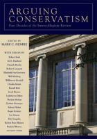 Arguing conservatism : four decades of the Intercollegiate Review /