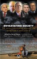 Devastating society : the neo-conservative assault on democracy and justice /
