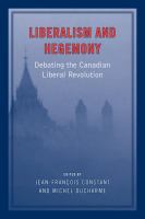 Liberalism and hegemony debating the Canadian liberal revolution /