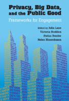 Privacy, Big Data, and the Public Good : Frameworks for Engagement /