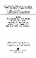 With friends like these : the Americas watch report on human rights and U.S. policy in Latin America /