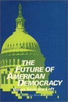 The Future of American Democracy : views from the left /