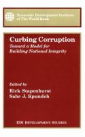 Curbing corruption : toward a model for building national integrity /