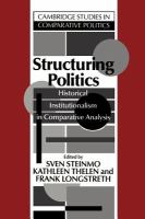 Structuring politics : historical institutionalism in comparative analysis /