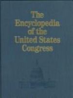 The encyclopedia of the United States Congress /