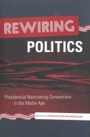 Rewiring politics : presidential nominating conventions in the media age /